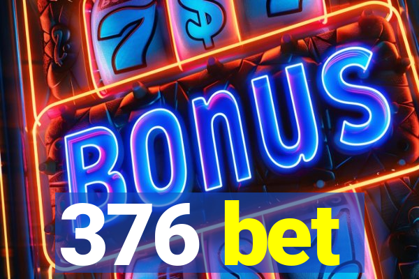 376 bet